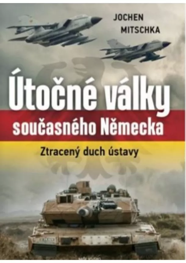 Jochen Mitschka - Útočné války současného Německa