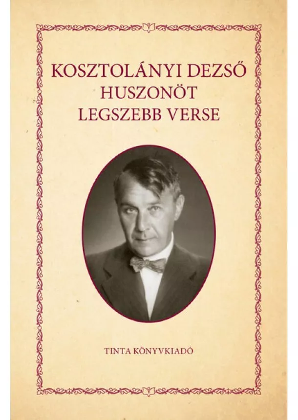 Kosztolányi Dezső - Kosztolányi Dezső huszonöt legszebb verse