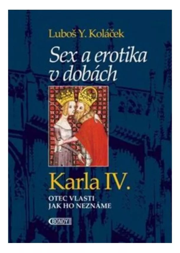 Luboš Y. Koláček - Sex a erotika v dobách Karla IV.