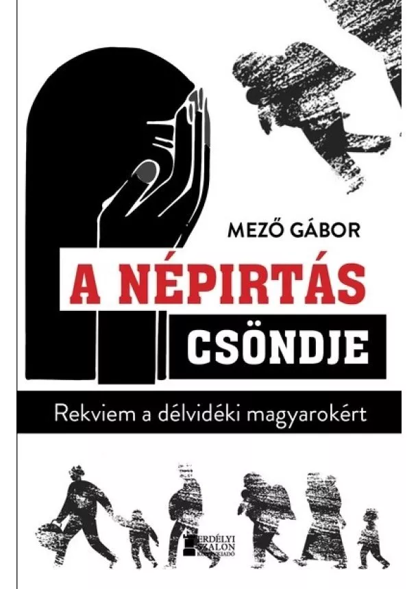 Mező Gábor - A népirtás csöndje - Rekviem a délvidéki magyarokért