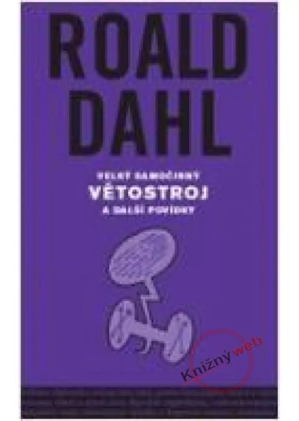 Roald Dahl - Velký samočinný větrostroj a další povídky