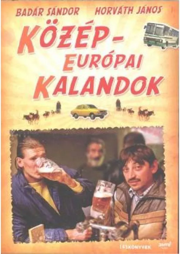 BADÁR SÁNDOR - HORVÁTH JÁNOS - KÖZÉP-EURÓPAI KALANDOK