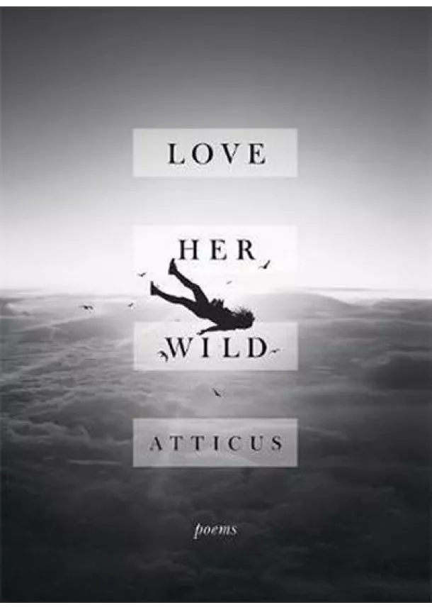 Atticus Poetry - Love Her Wild : Poetry