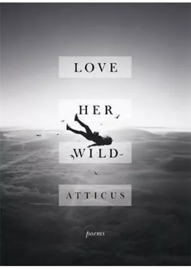 Love Her Wild : Poetry