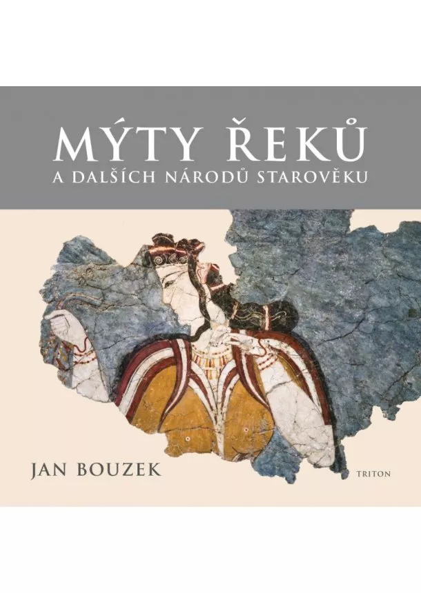 Jan Bouzek - Mýty Řeků a dalších národů starověku