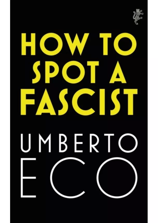 Umberto Eco - How to Spot a Fascist