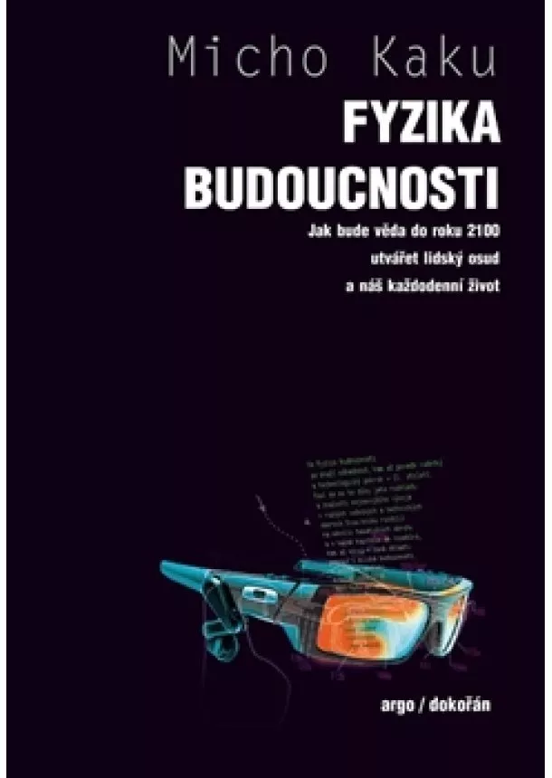 Michio Kaku - Fyzika budoucnosti - Jak bude do roku 2100 věda utvářet osud lidstva a náš každodenní život