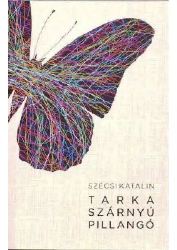 SZÉCSI KATALIN - TARKA SZÁRNYÚ PILLANGÓ