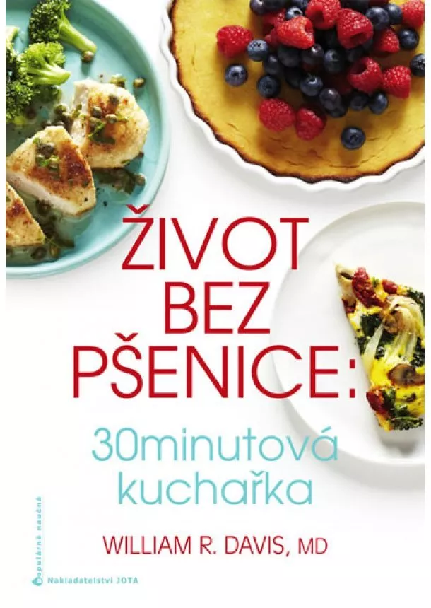 William R. Davis - Život bez pšenice: 30minutová kuchařka