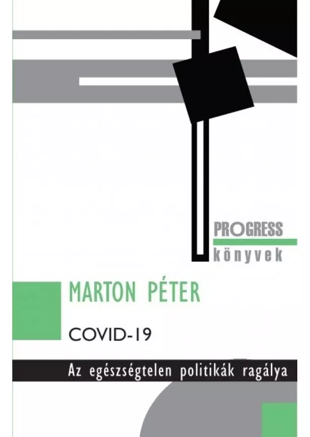 Marton Péter - Covid-19 - Az egészségtelen politikák ragálya