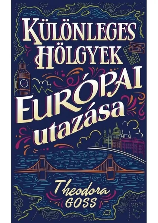 Theodora Goss - Különleges hölgyek európai utazása I-II.