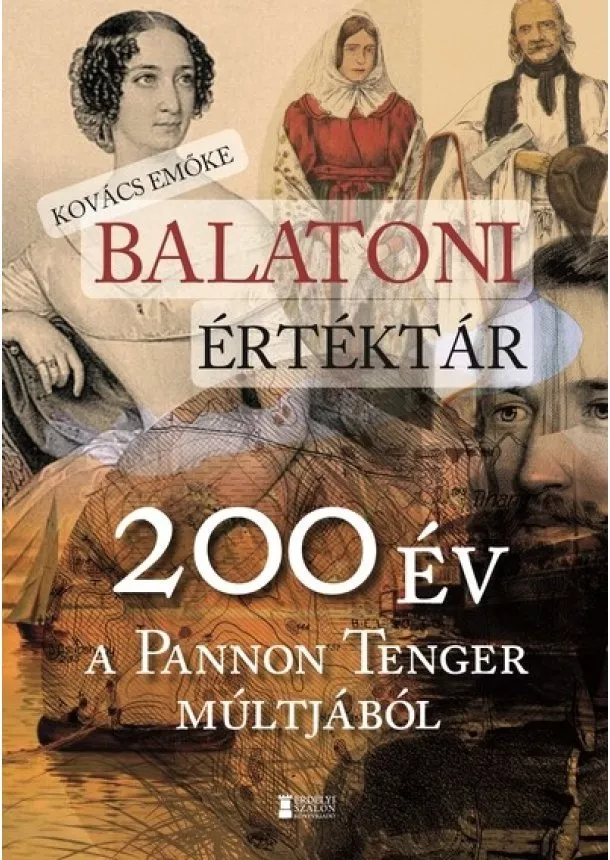 Kovács Emőke - Balatoni értéktár - 200 év a Pannon Tenger múltjából