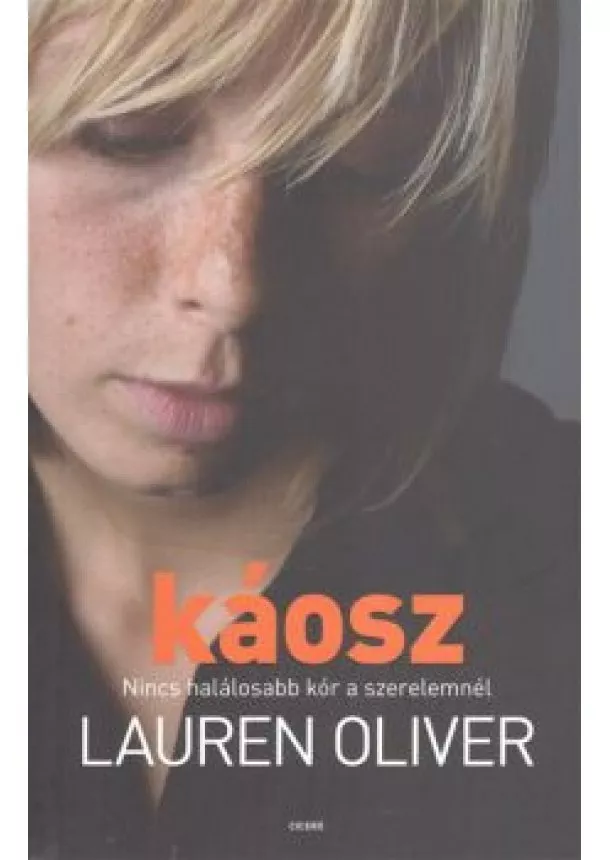 Lauren Oliver - Káosz - Nincs halálosabb kór a szerelemnél /Delírium 2.