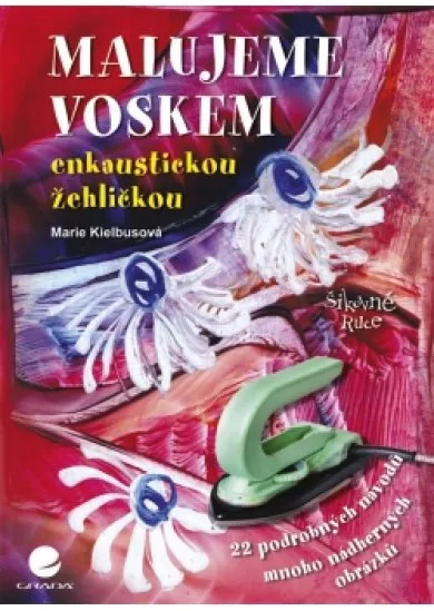 Malujeme voskem - enkaustickou žehličkou