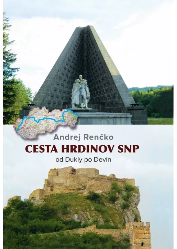 Andrej Renčko - CESTA HRDINOV SNP od Dukly po Devín