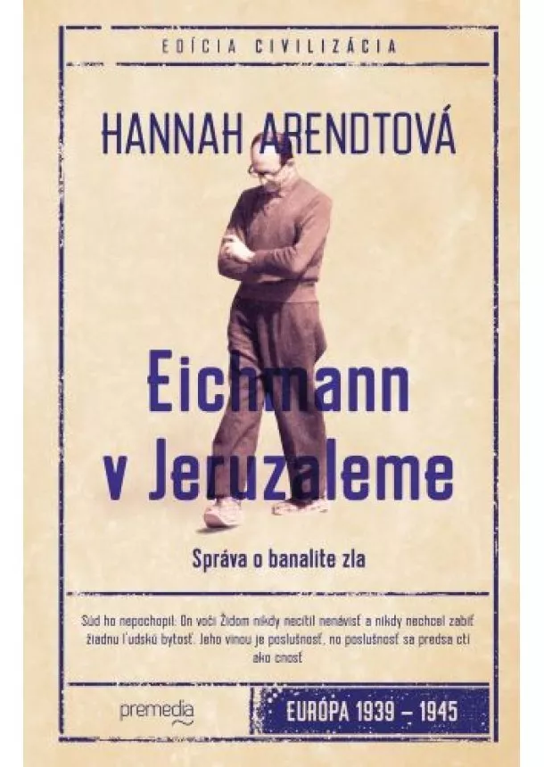 Hannah Arendtová - Eichmann v Jeruzaleme - Správa o banalite zla