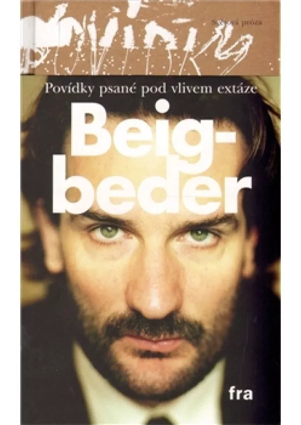 Frédéric Beigbeder - Povídky psané pod vlivem extáze /brož./