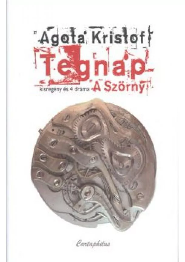 AGOTA KRISTOF - TEGNAP - A SZÖRNY