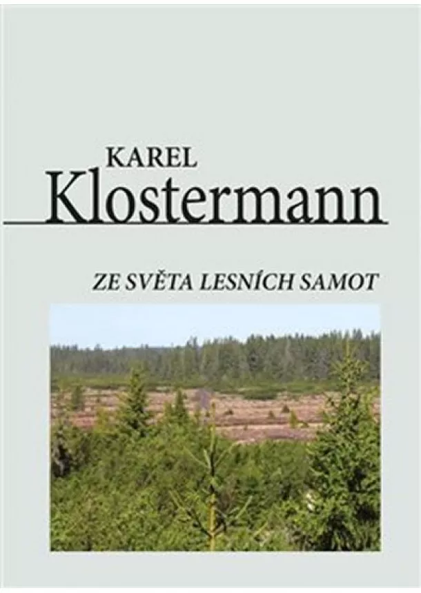 Karel Klostermann - Ze světa lesních samot