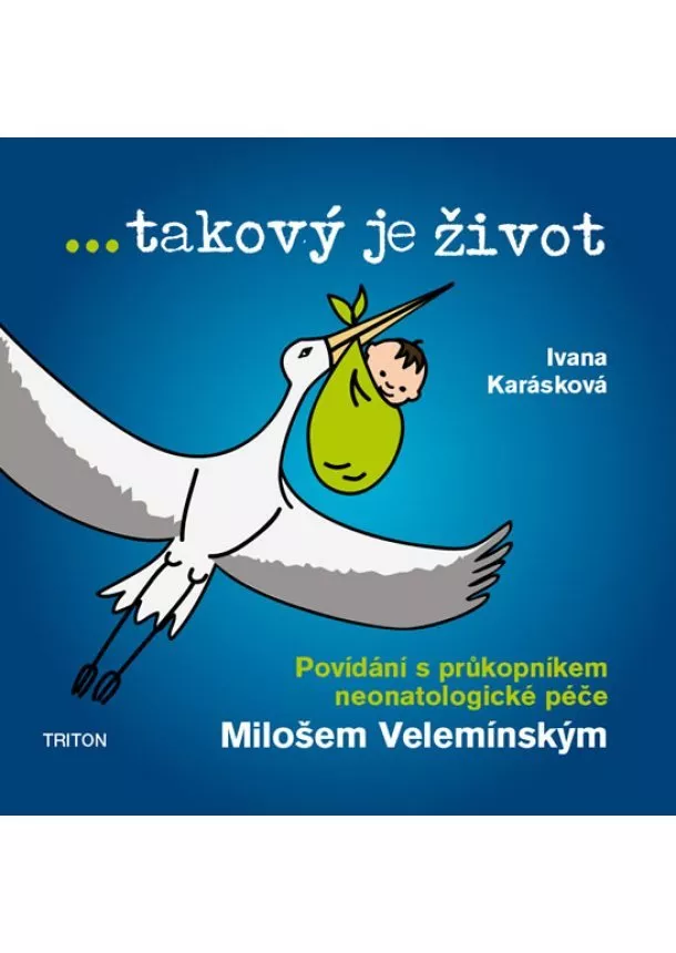 Ivana Karásková, Miloš Velemínský - ...takový je život - Povídání s průkopníkem neonatologické péče