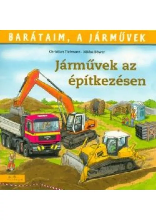 Christian Tielmann - Járművek az építkezésen - Barátaim, a járművek 4.