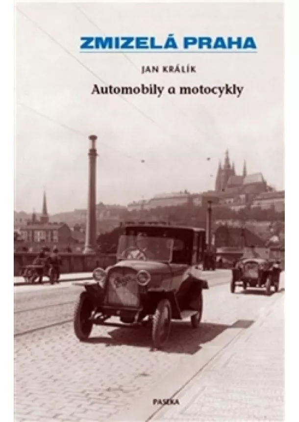 Jan Králík - Automobily a motocykly - Zmizelá Praha