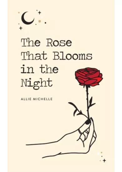 Rose That Blooms in the Night