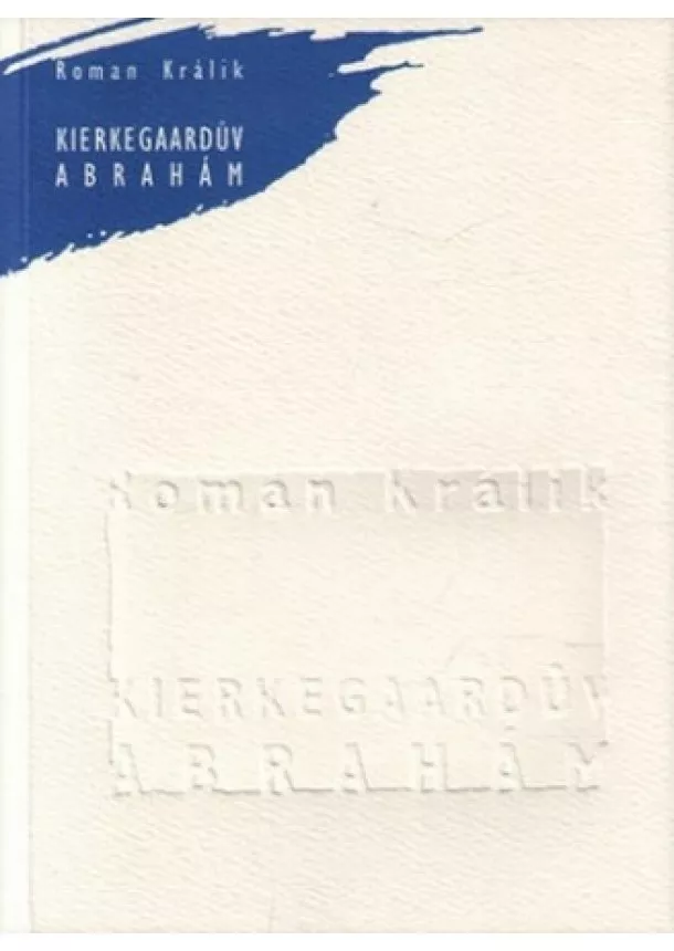 Roman Králik - Kierkegardův Abrahám