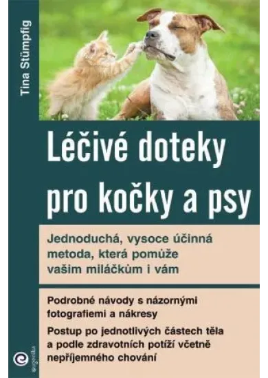 Léčivé doteky pro kočky a psy - Jedoduchá, vysoce účinná metoda, která pomůže vašim miláčkům i vám