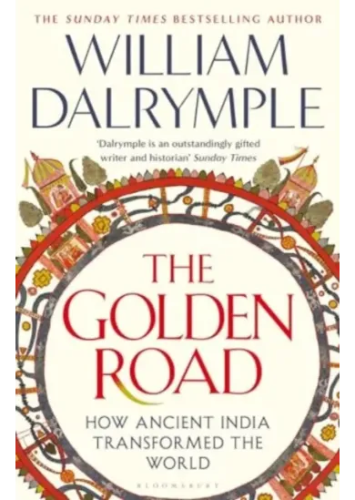 The Golden Road : How Ancient India Transformed the World