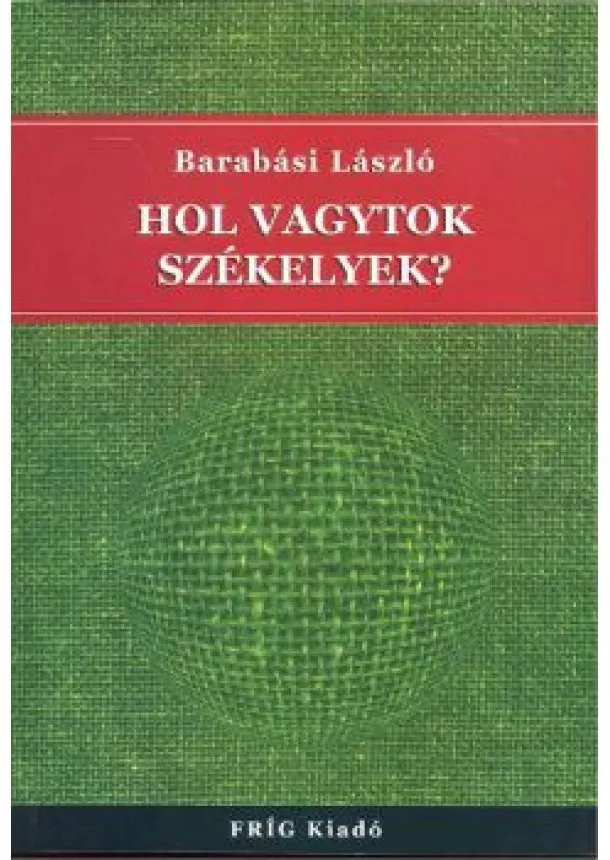 BARABÁSI LÁSZLÓ - HOL VAGYTOK SZÉKELYEK?