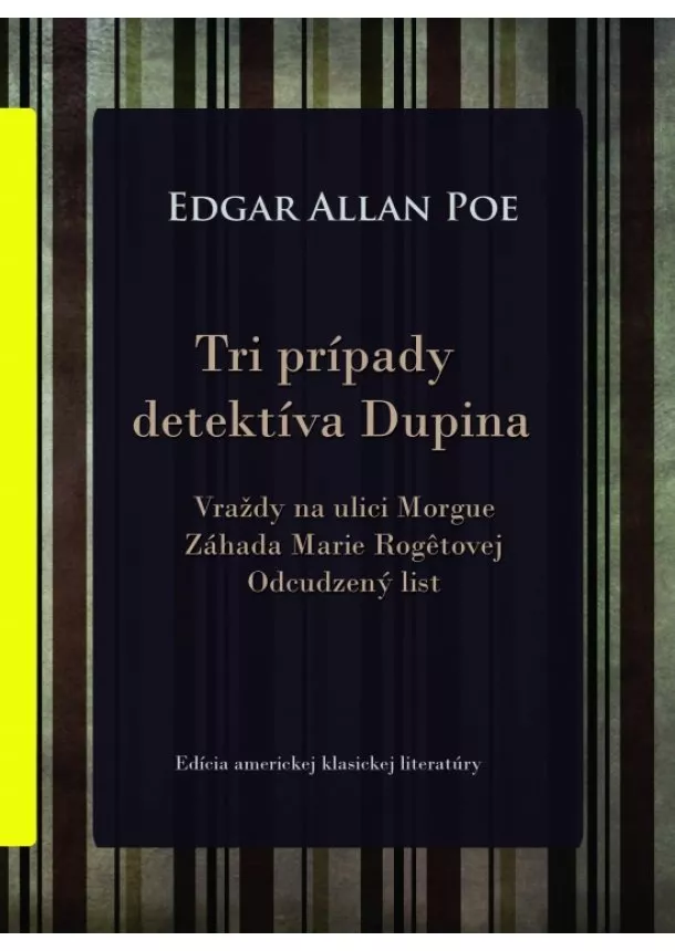 Edgar Allan Poe  - Tri prípady detektíva Dupina