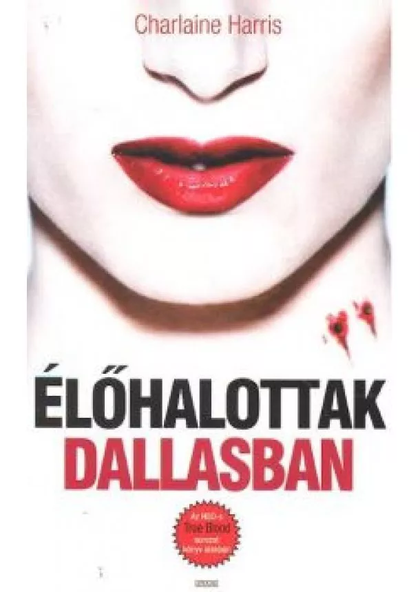 Charlaine Harris - Élőhalottak dallasban /True Blood 2.