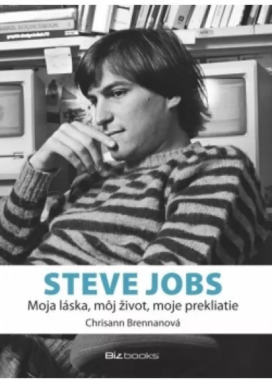 Steve Jobs - môj život, moja láska, moje prekliatie