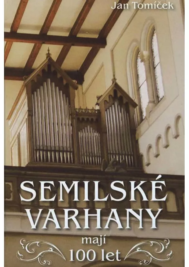 Jan Tomíček - Semilské varhany mají 100 let