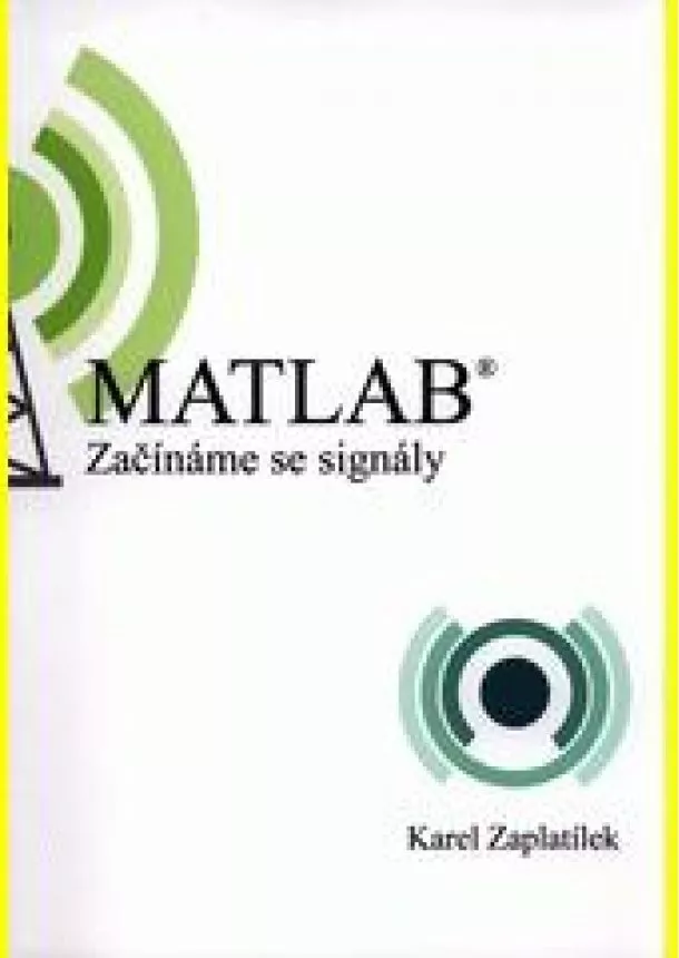 Karel Zaplatílek - MATLAB - Začínáme se signály