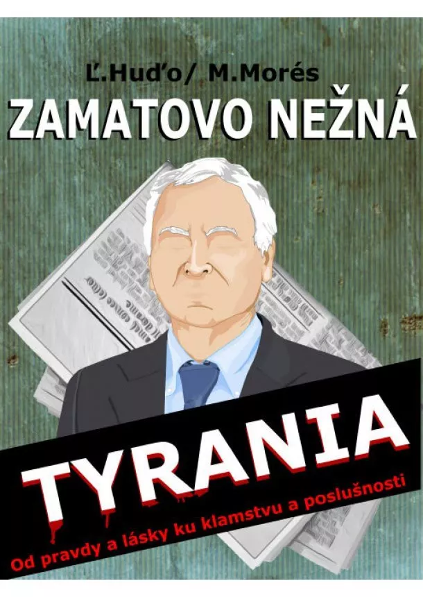 Ľubo Huďo, M. Morés - Zamatovo nežná tyrania - od pravdy a lásky ku klamstvu a poslušnosti