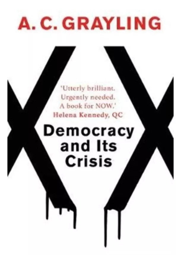 A. C. Grayling - Democracy and Its Crisis