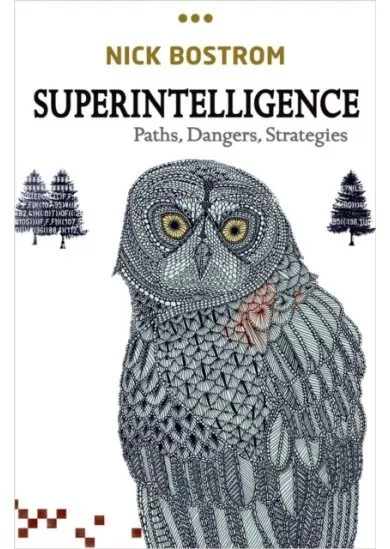 Superintelligence : Paths, Dangers, Strategies