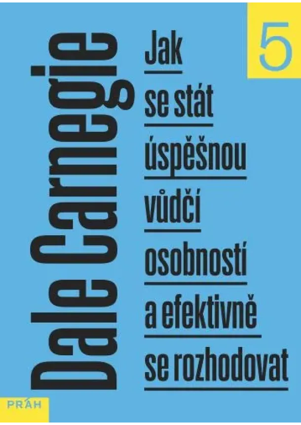 Dale Carnegie - Jak se stát úspěšnou vůdčí osobností a efektivně se rozhodovat - Jak... (Dale Carnegie) (5.díl)