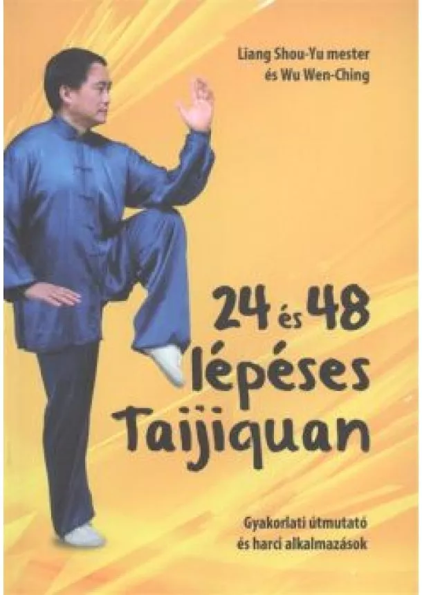 Ching - 24 és 48 lépéses taijiquan /Gyakorlati útmutató és harci alkalmazások