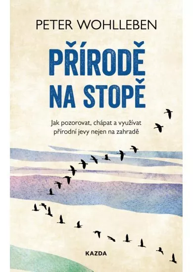 Přírodě na stopě - Jak pozorovat, chápat a využívat přírodní jevy nejen na zahradě