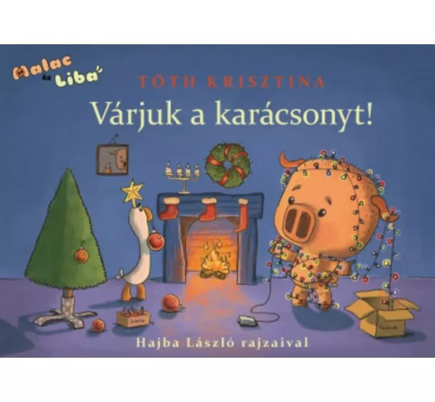 Tóth Krisztina - Várjuk a karácsonyt! - Malac és Liba 5. §K