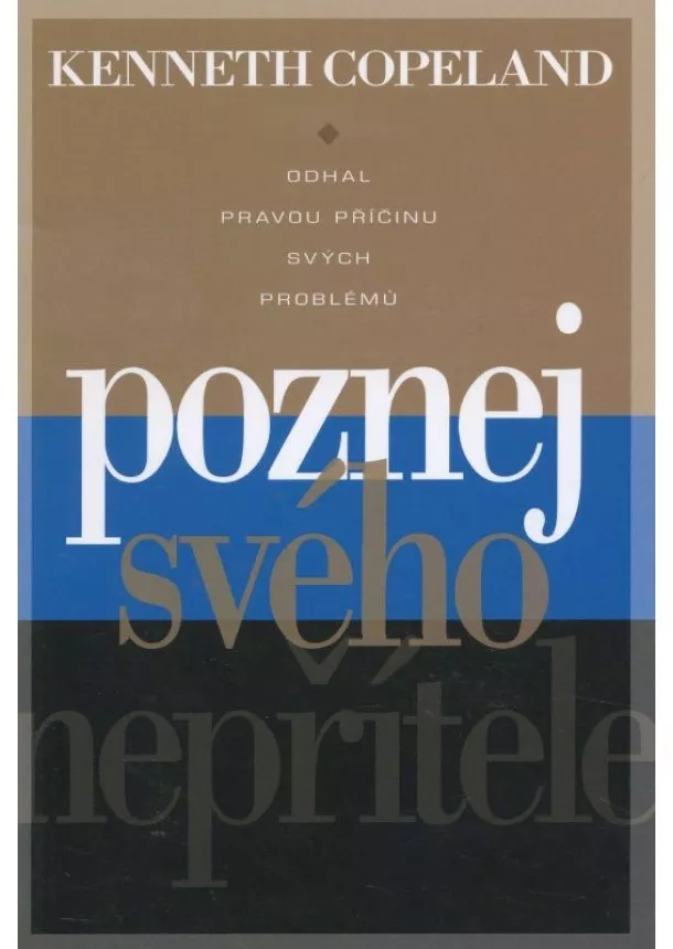 Kenneth Copeland - Poznej svého nepřítele - odhal pravou příčinu svých problémů