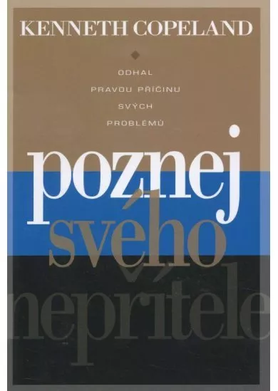 Poznej svého nepřítele - odhal pravou příčinu svých problémů