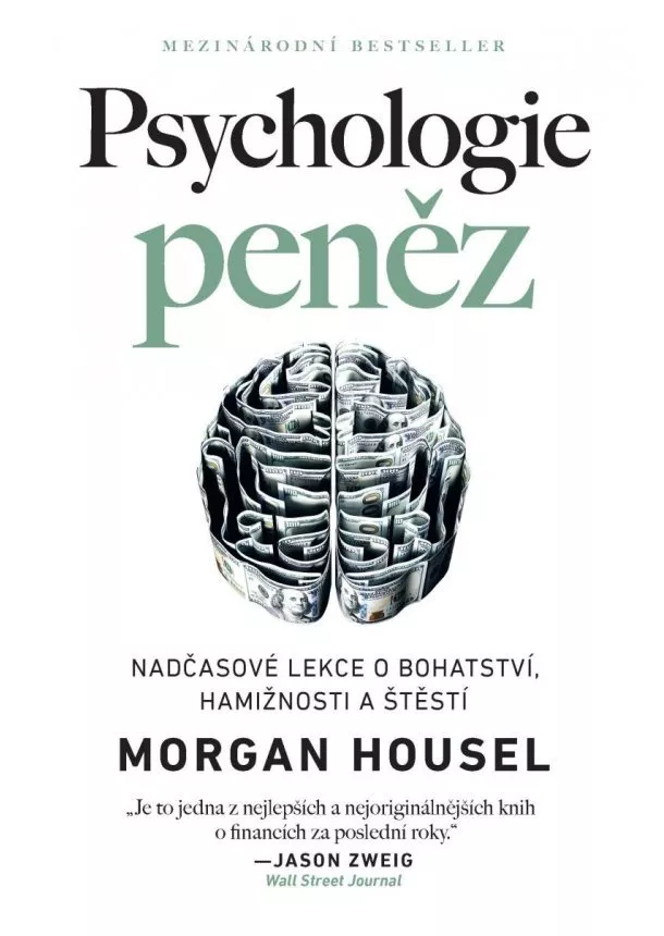 Morgan Housel - Psychologie peněz / Nadčasové lekce o bohatství, hamižnosti a štěstí