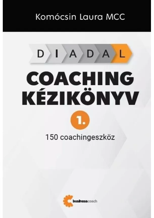 Komócsin Laura - DIADAL Coaching kézikönyv 1. - 150 coachingeszköz