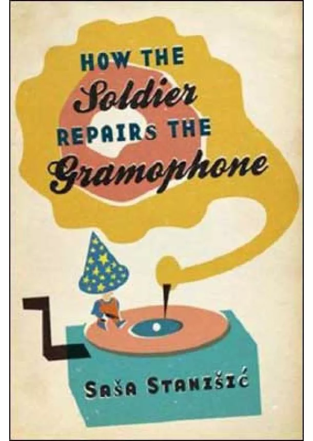 Sasa Stanisic - Soldier Repairs Gramophone