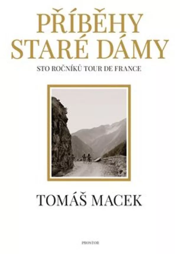 Tomáš Macek - Příběhy Staré dámy - Sto ročníků Tour de France