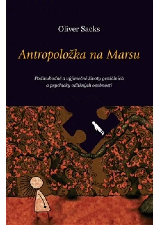 Oliver Sacks - Antropoložka na Marsu - Podivuhodné a výjimečné životy geniálních a psychicky odlišných osobností